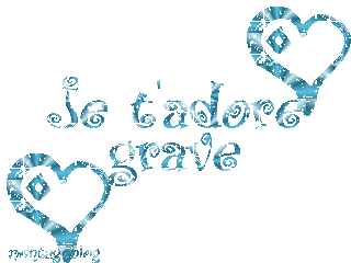 je t'adore grave